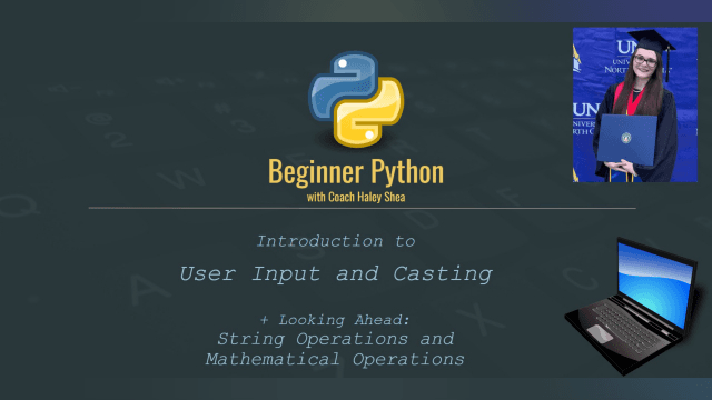 Beginner Python (1.3) User Input, Casting, String Operations and Mathematical Operations (Intro)