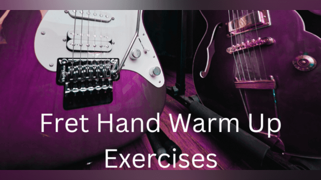Warmup Exercises For Your Fretting Hand