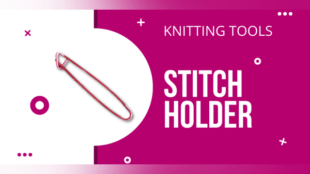Knitting Tools - Stitch Holder - Just a Giant Safety Pin?