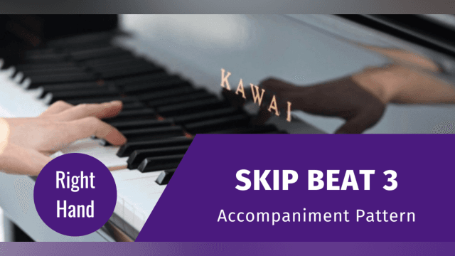 Right Hand Accompaniment Pattern - Skip Beat 3