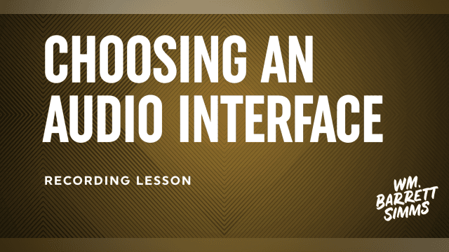 Choosing An Audio Interface
