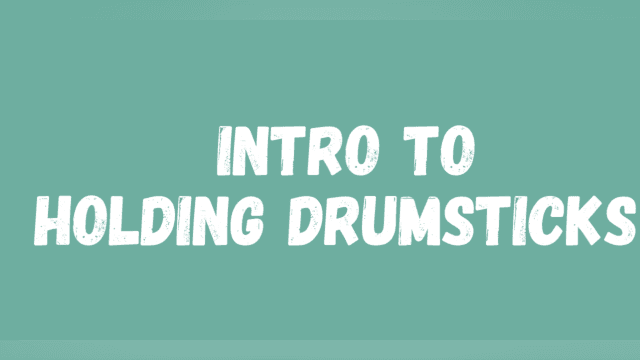 Intro to Holding Drumsticks
