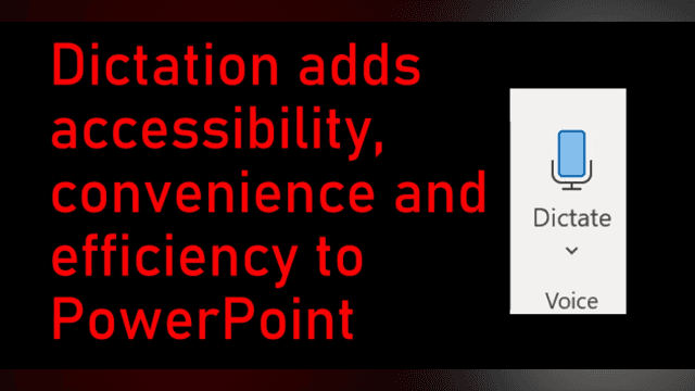 Dictation Makes PowerPoint Accessible and Efficient
