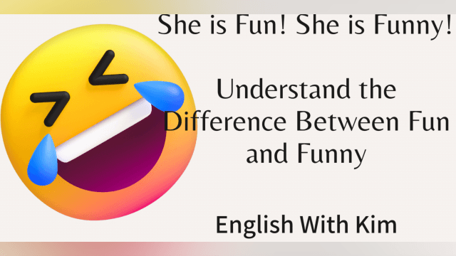 She is Fun! She is Funny! Understand the Difference Between Fun and Funny and How to Avoid A Very Common Mistake!