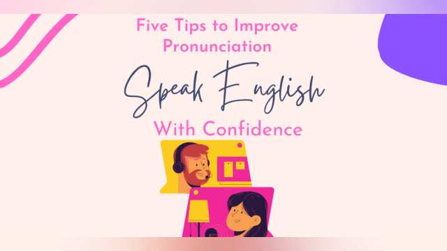 Five Tips to Improve Pronunciation