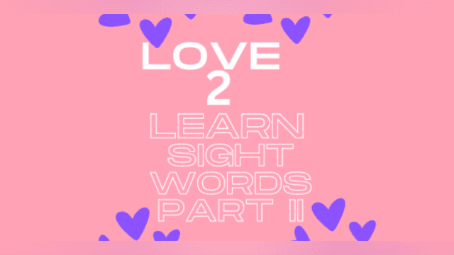 Love 2 Learn Sight Words Part II