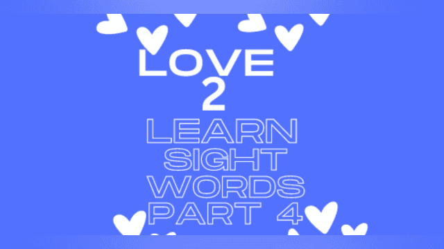 Love 2 Learn Sight Words Part 4
