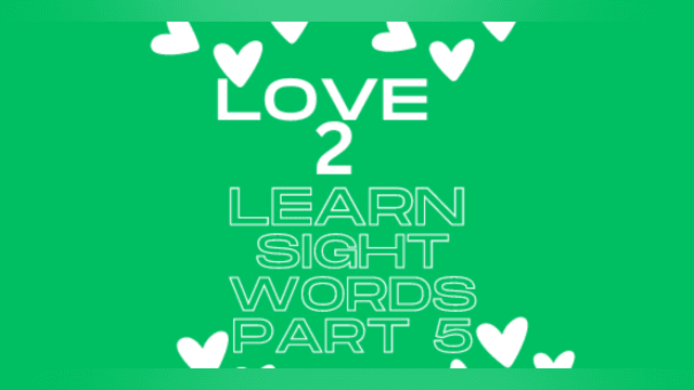 Love 2 Learn Sight Words Part 5