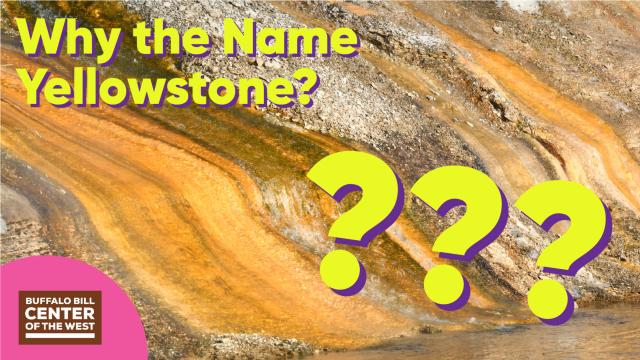 Why the name Yellowstone?