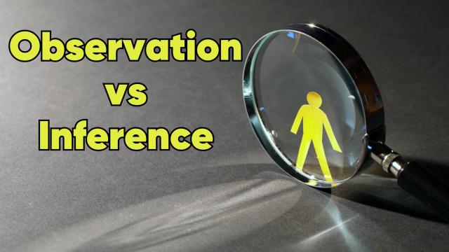 Observation vs Inference