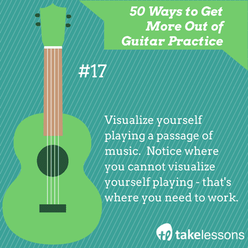 17: 50 Ways to Get More Out of Guitar Practice