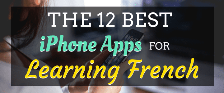 The 12 Best iPhone Apps for Learning French
