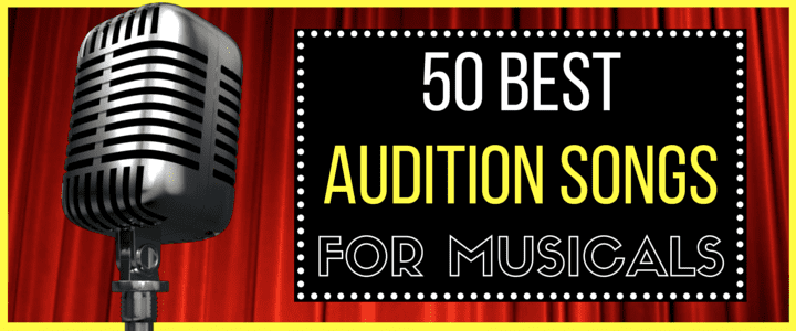 50 Best Audition Songs for Musical Theatre for Females and Males to Sing