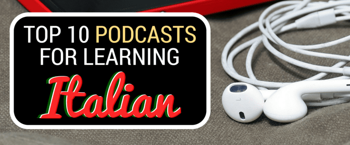 Top 10 Podcasts for Learning Italian
