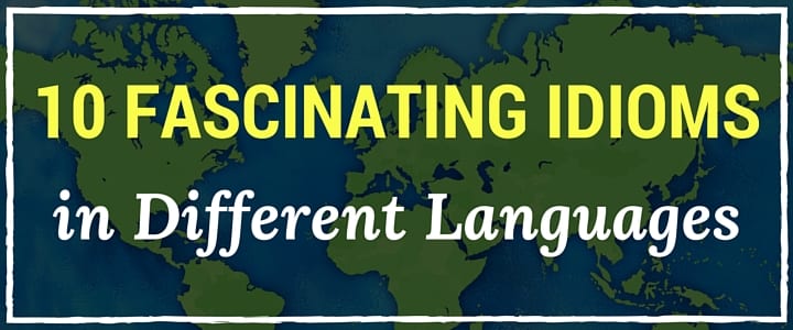 MO - 10 Fascinating Idioms in Different Languages