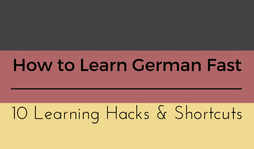 How to Learn German Fast: 10 Learning Hacks & Shortcuts