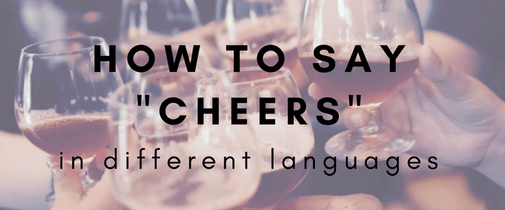 How to say Cheers in different languages