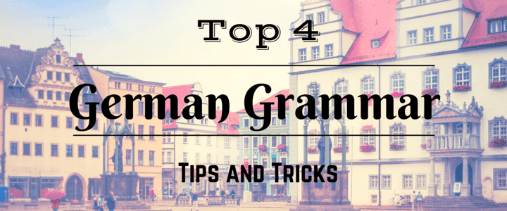 Top 4 German Grammar Rules and Tips