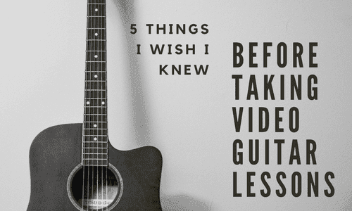 5 Things I Wish I Knew Before Taking Video Guitar Lessons