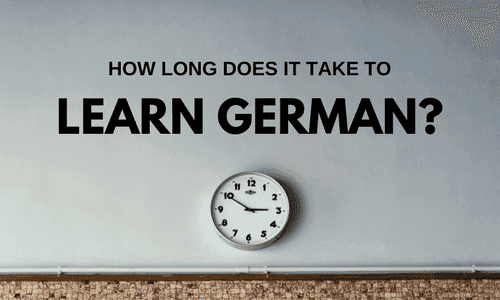 How Long Does it Take to Learn German? Find Out Here.
