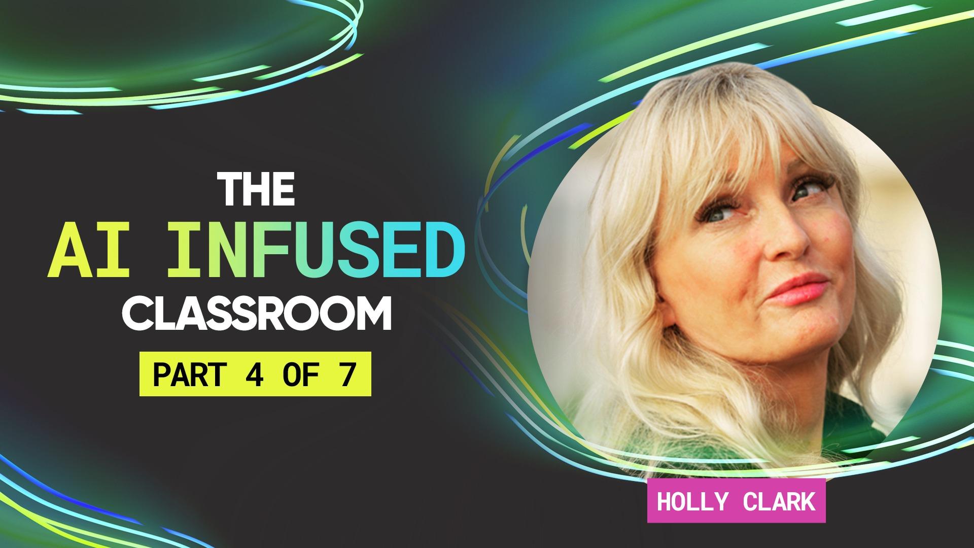 AI Infused with Holly Clark - Part  4 of 7 