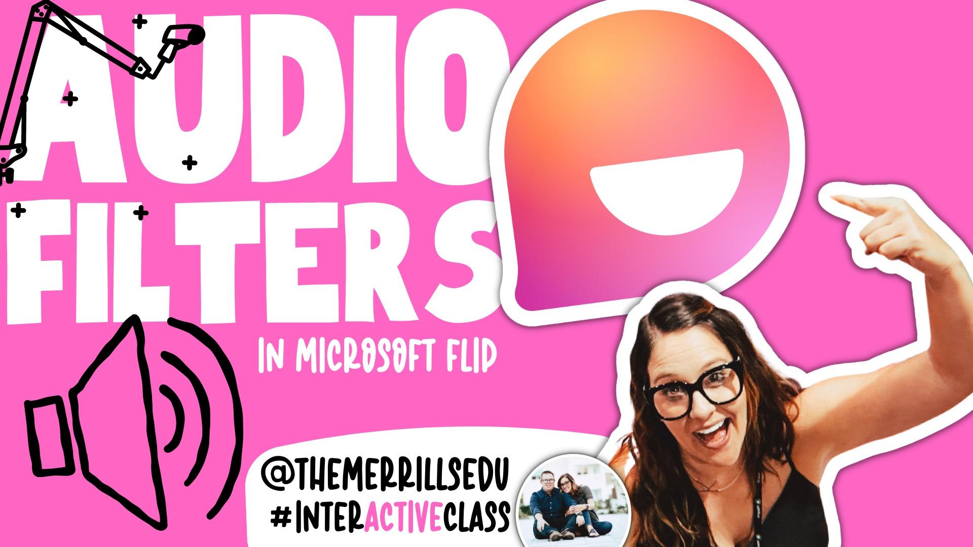 How to Use Audio Filters for Camera Shy Students on Microsoft Flip
