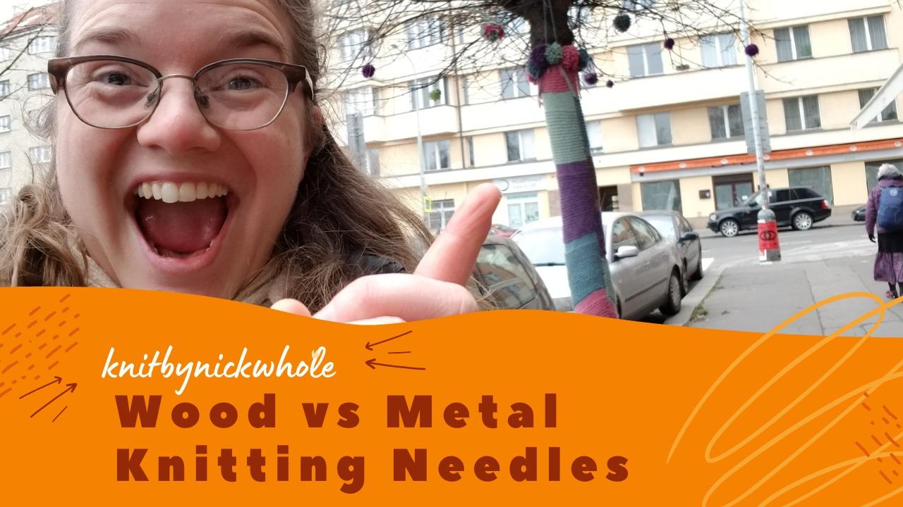 What is the difference? Wood vs Metal Knitting Needles