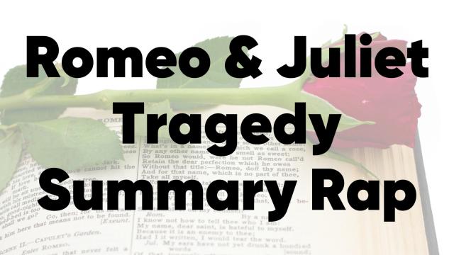 Shakespeare's Romeo & Juliet Tragedy Summary Rap